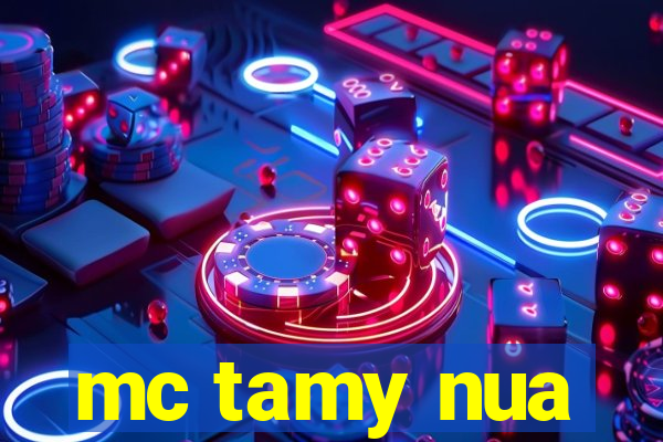mc tamy nua